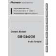 PIONEER GM-D8400M/XS/EW5 Owners Manual PIONEER GM-D8400M/XS/EW5 Owners Manual
